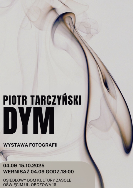 „Dym” – wystawa  i wernisaż fotografii Piotra Tarczyńskiego