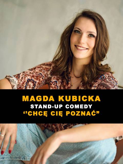 „Chcę cię poznać” – stand-up Magdy Kubickiej
