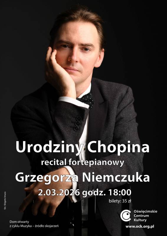 „Urodziny Chopina” – recital fortepianowy Grzegorza Niemczuka w ramach projektu Dom otwarty z cyklu Muzyka – źródło skojarzeń