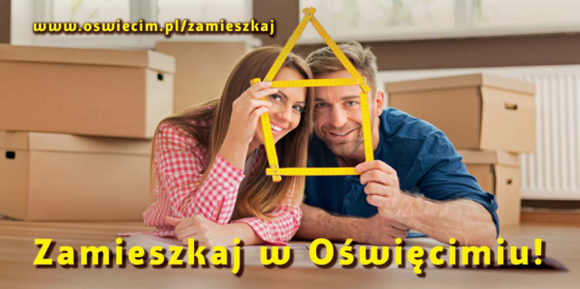 KAMPANIA PROMOCYJNA „ZAMIESZKAJ W OŚWIĘCIMIU!”