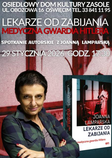 Klub Historyczny ODK Zasole – Spotkanie z Joanną Lamparską autorką książki pt. „Lekarze od zabijania. Medyczna gwardia Hitlera”