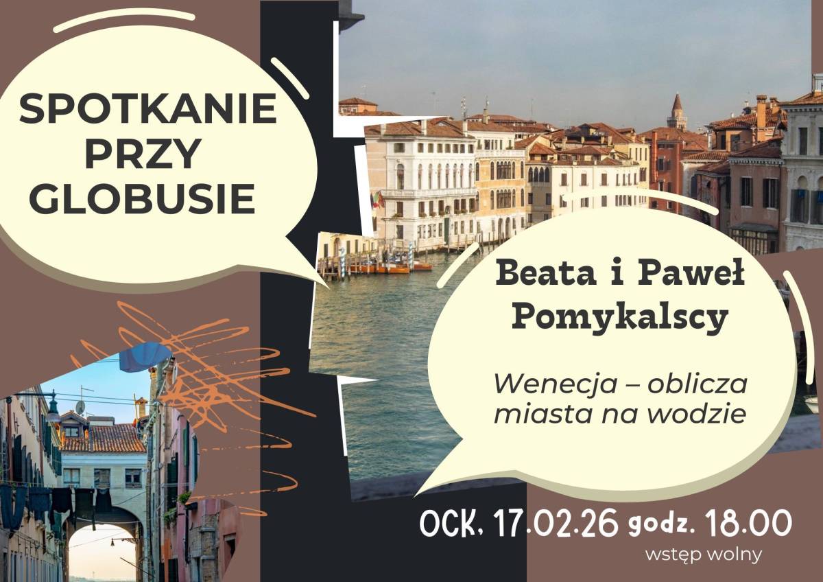Spotkanie przy globusie #80: Wenecja – oblicza miasta na wodzie / Beata i Paweł Pomykalscy