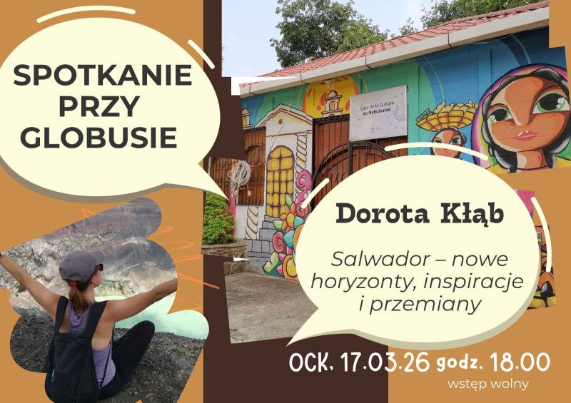 Spotkanie przy globusie #81: Salwador – nowe horyzonty, inspiracje i przemiany / Dorota Kłąb