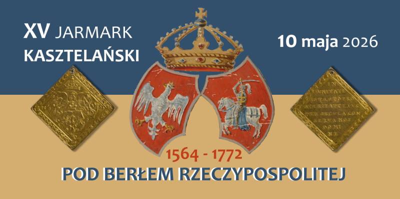 XV Jarmark Kasztelański "Pod berłem Rzeczypospolitej, 1564-1772"