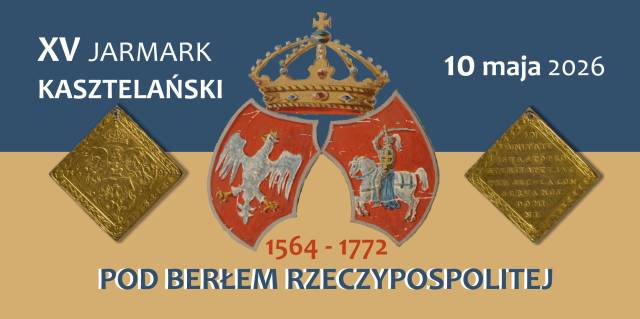 XV Jarmark Kasztelański "Pod berłem Rzeczypospolitej, 1564-1772"