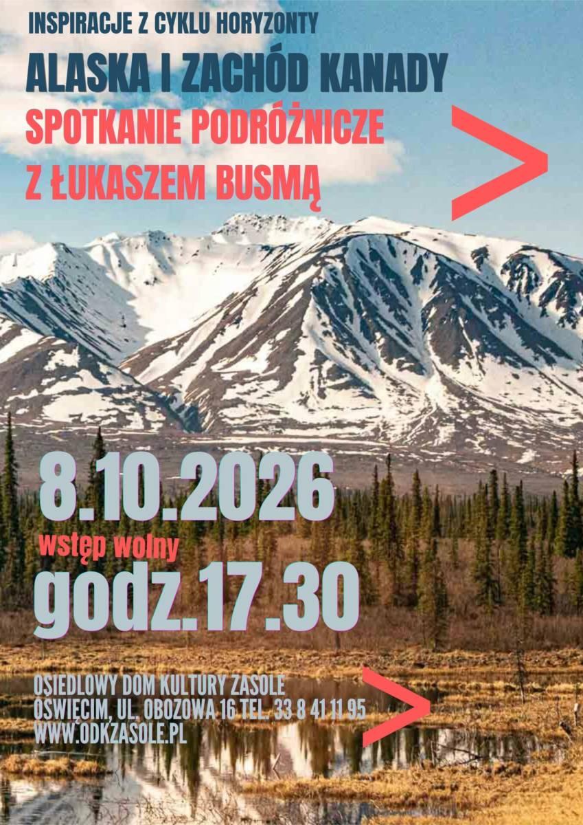 Cykl Horyzonty pt. „Alaska i zachód Kanady” Spotkanie podróżnicze z Łukaszem Busmą.