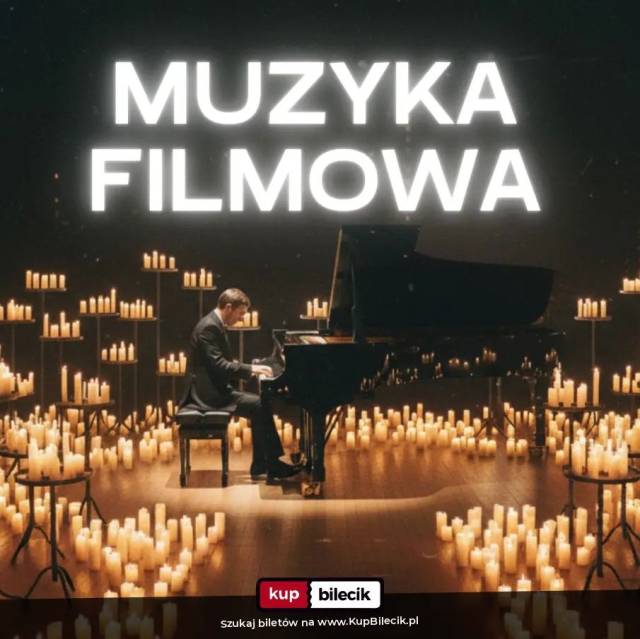 „Muzyka filmowa przy świecach” - recital fortepianowy