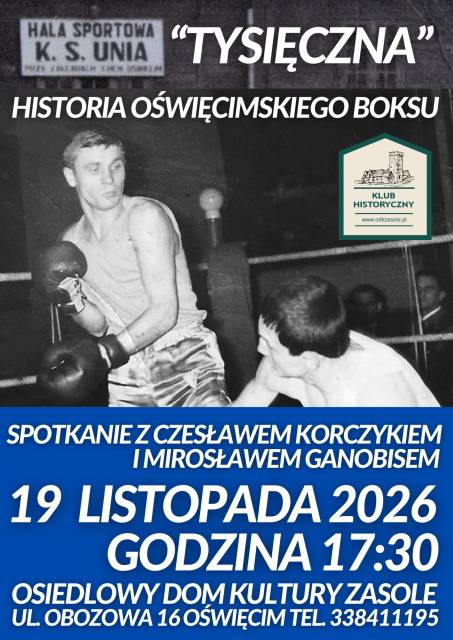 Klub Historyczny ODK Zasole pt. „Tysięczna – historia oświęcimskiego boksu”.