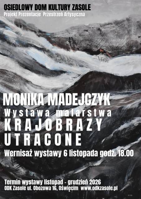 „Krajobrazy utracone” wystawa malarstwa Moniki Madejczyk