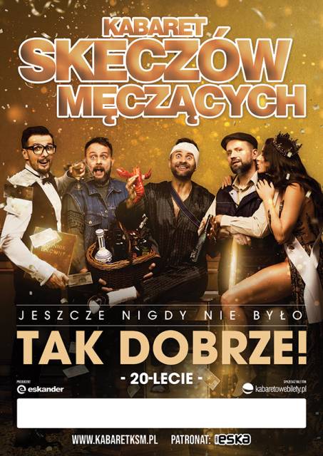 „Jeszcze nigdy nie było tak dobrze” – program Kabaretu Skeczów Męczących... na 20-lecie